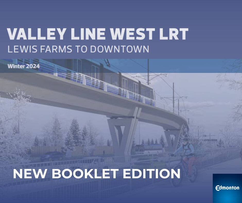 Check out the updated Valley Line West LRT info booklet from the city of Edmonton ! Get all the latest project details, renderings and features